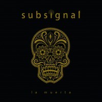 Subsignal <br><small>'La Muerta' Tour</small><br><small><small>Support: Silent Running</small></small>