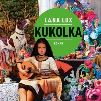 Lana Lux liest 'Kukolka'<br><small>im Rahmen von Literatur LIVE</small>