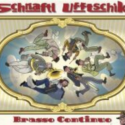Schnaftl Ufftschik - CD Release "Brasso Continuo"